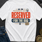Passenger Seat Reserved For The Dog - T-Shirt