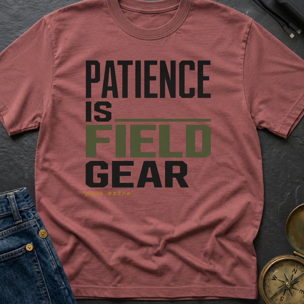 Patience Is Field Gear - T-Shirt