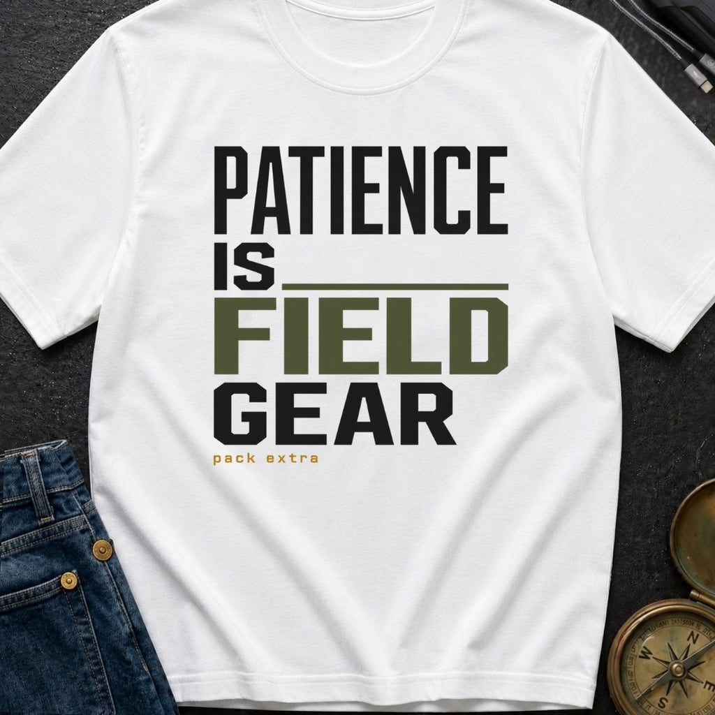 Patience Is Field Gear - T-Shirt