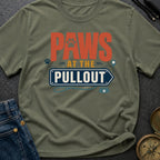 Paws At The Pullout - T-Shirt