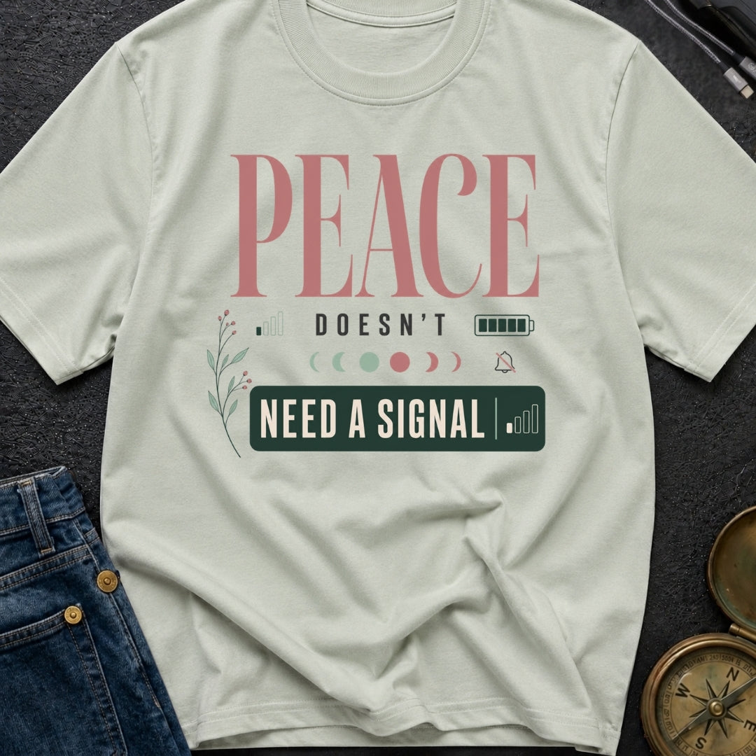 Peace Doesnt Need A Signal - T-Shirt