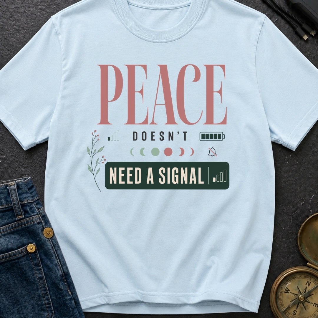 Peace Doesnt Need A Signal - T-Shirt