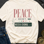 Peace Doesnt Need A Signal - T-Shirt