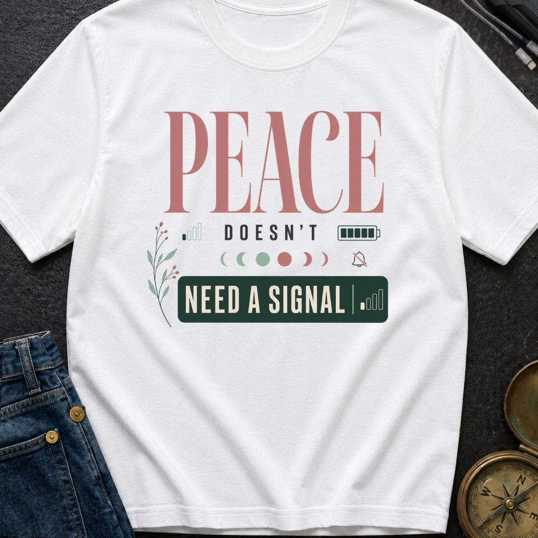 Peace Doesnt Need A Signal - T-Shirt