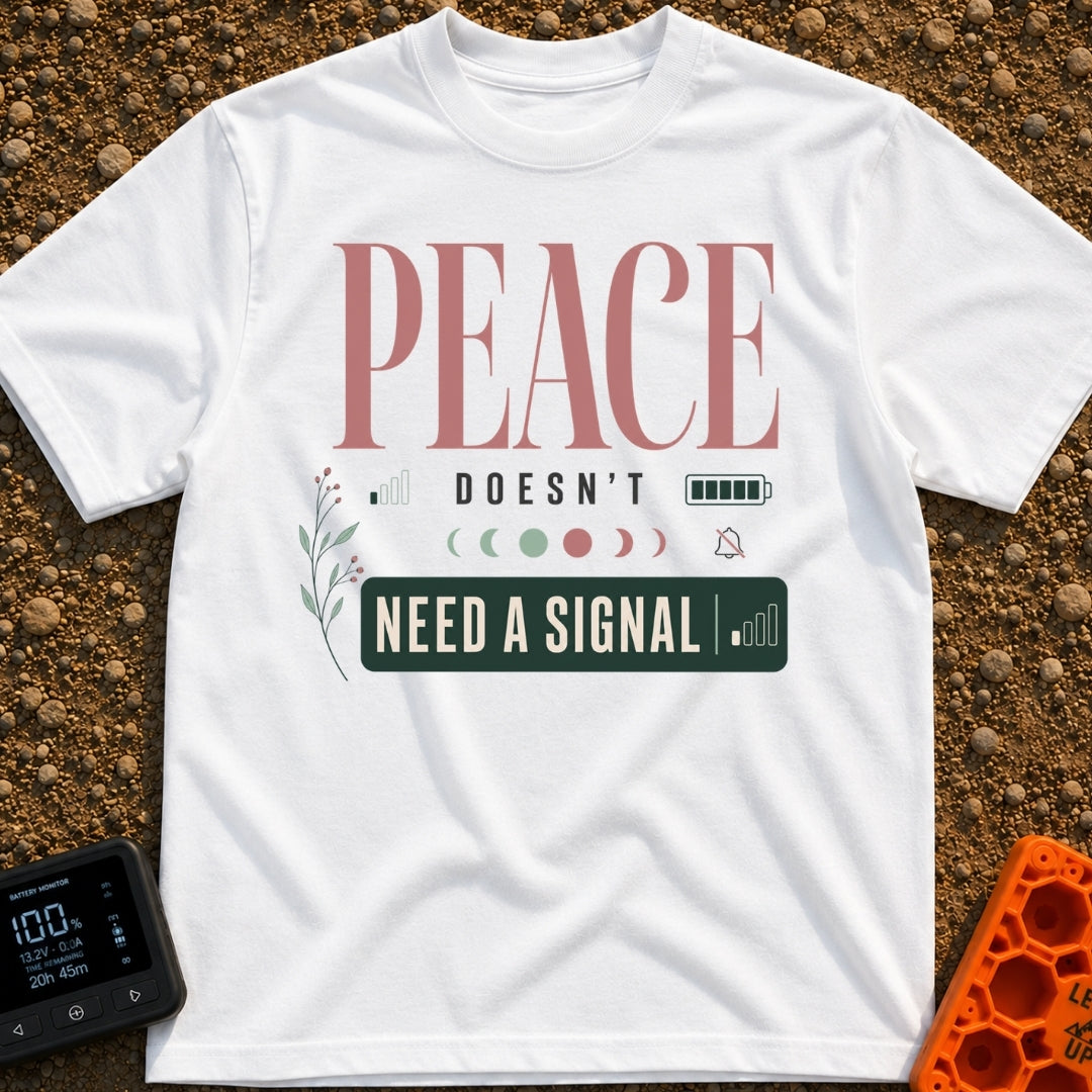 Peace Needs No Signal - T-Shirt in White - A typographic design reading "PEACE DOESN'T NEED A SIGNAL" accompanied by...