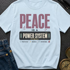 Peace Is A Power System - T-Shirt