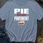 Pie Before Pavement - T-Shirt