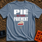 Pie Over Pavement - T-Shirt in Blue Jean - A typographic design reading "PIE = BEFORE = PAVEMENT" above an illustration...