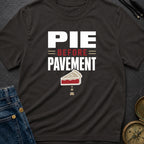Pie Before Pavement - T-Shirt