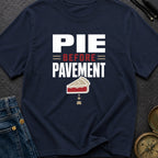 Pie Before Pavement - T-Shirt