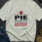 Pie Visibility Advisory - T-Shirt
