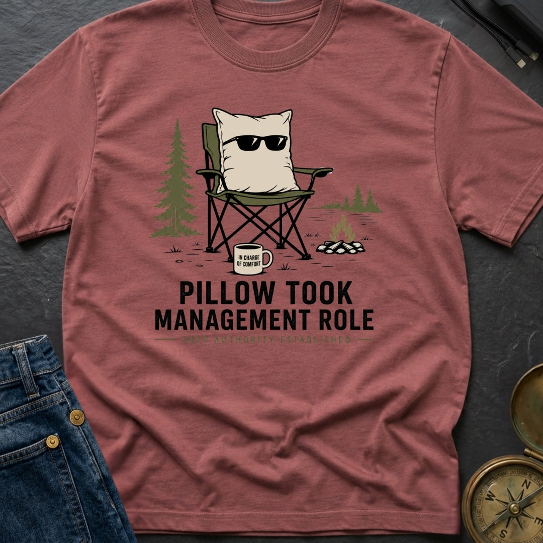 Pillow Took Management Role - T-Shirt