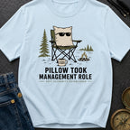 Pillow Took Management Role - T-Shirt