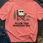 Pillow Took Management Role - T-Shirt