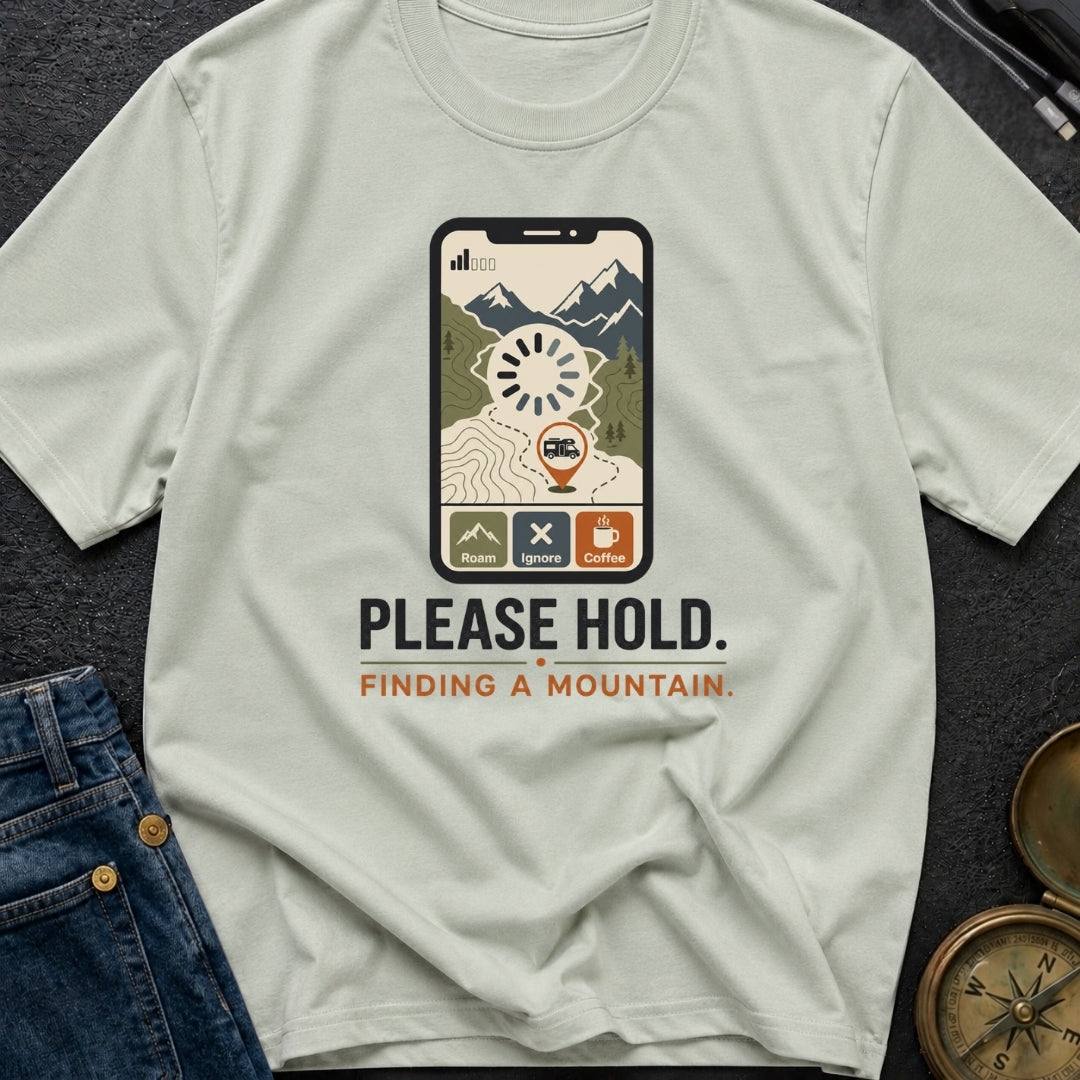 Please Hold Finding A Mountain - T-Shirt