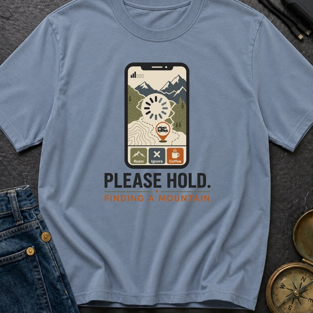 Please Hold Finding A Mountain - T-Shirt