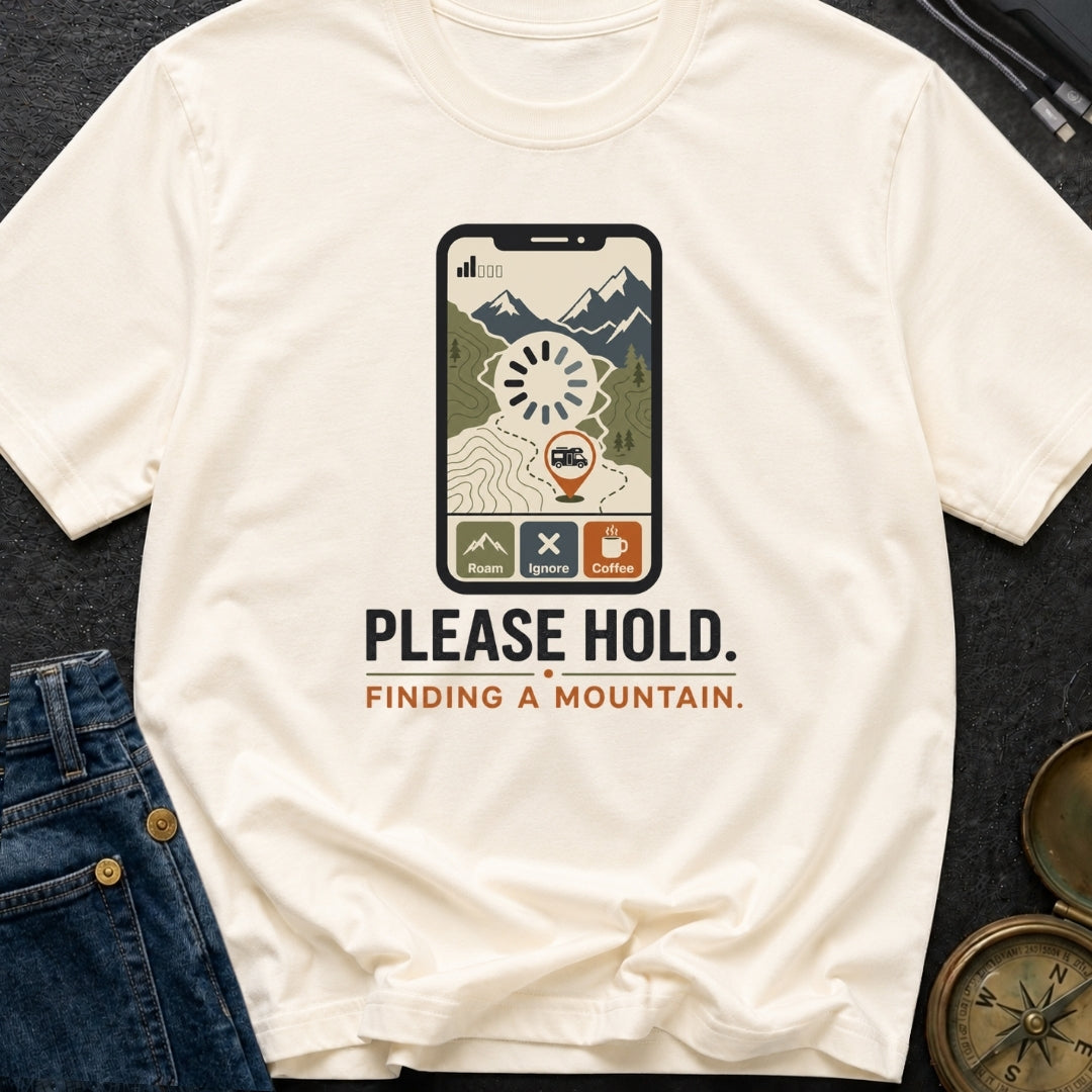 Please Hold Finding A Mountain - T-Shirt