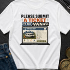 Submit A Van Ticket - T-Shirt