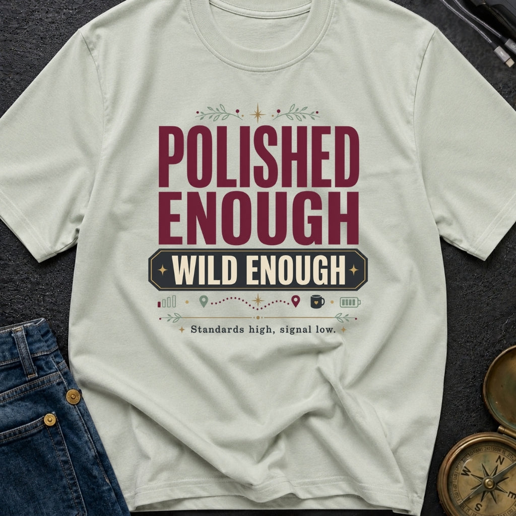 Polished Enough Wild Enough - T-Shirt