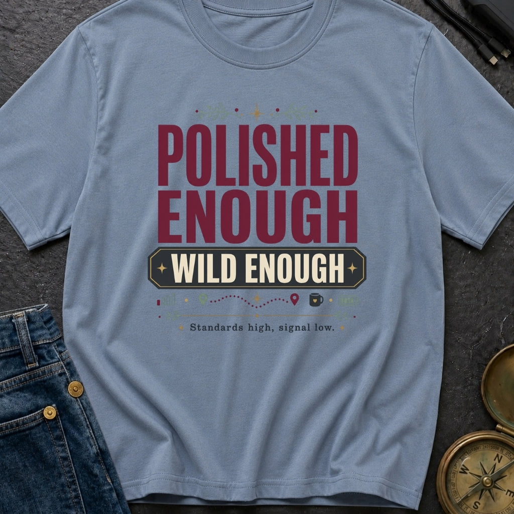 Polished Enough Wild Enough - T-Shirt