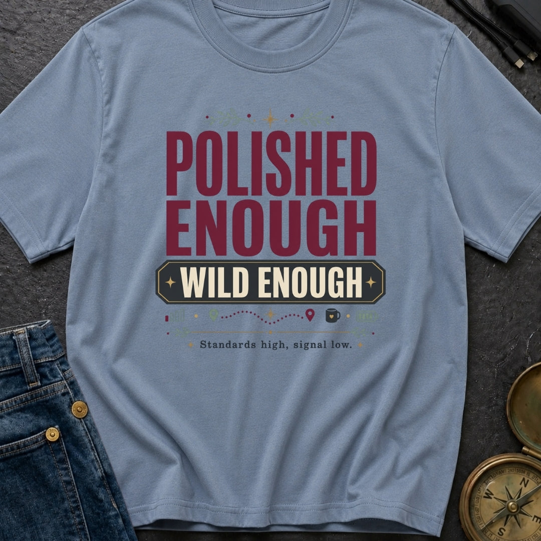 Polished Enough Wild Enough - T-Shirt
