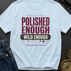 Polished Enough Wild Enough - T-Shirt
