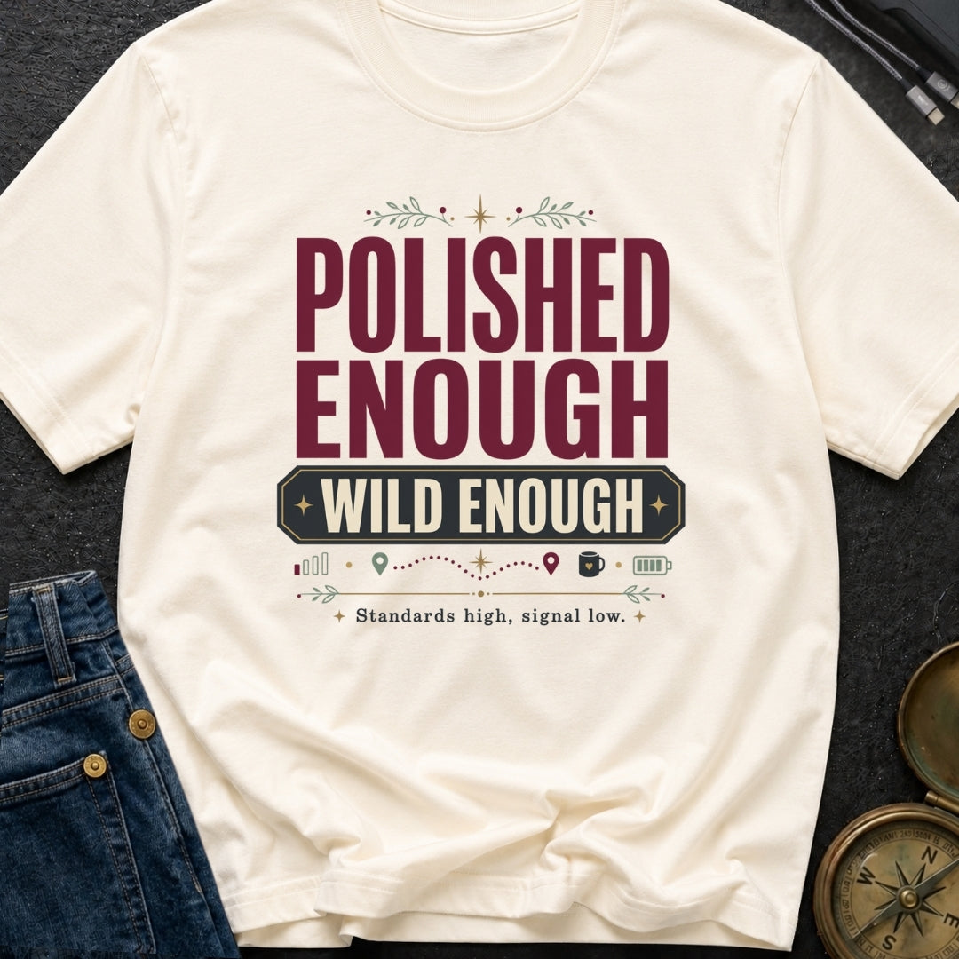 Polished Enough Wild Enough - T-Shirt