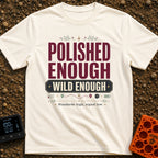 Standards High Signal Low - T-Shirt in Ivory - A typographic design featuring the large text "POLISHED ENOUGH" and "WILD...