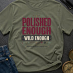 Polished Enough Wild Enough - T-Shirt