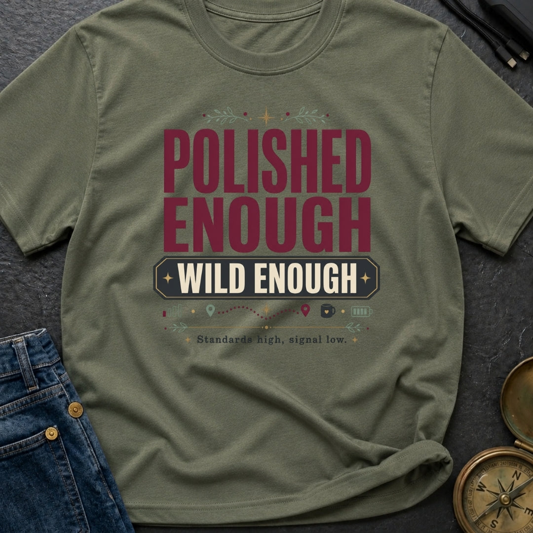 Polished Enough Wild Enough - T-Shirt