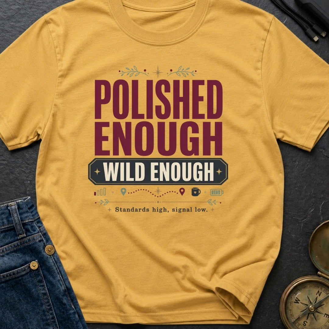 Polished Enough Wild Enough - T-Shirt