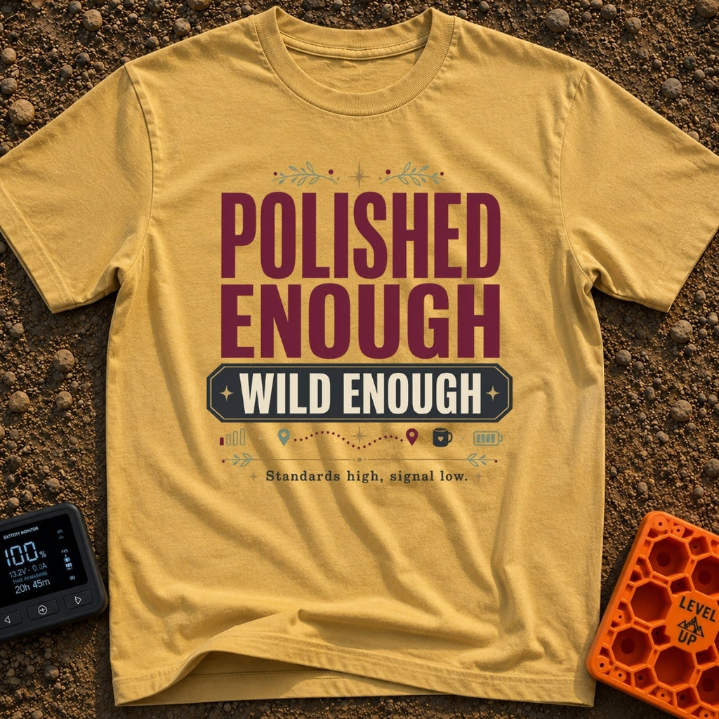 Standards High Signal Low - T-Shirt in Mustard - A typographic design featuring the large text "POLISHED ENOUGH" and...