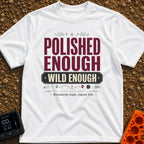 Standards High Signal Low - T-Shirt in White - A typographic design featuring the large text "POLISHED ENOUGH" and "WILD...