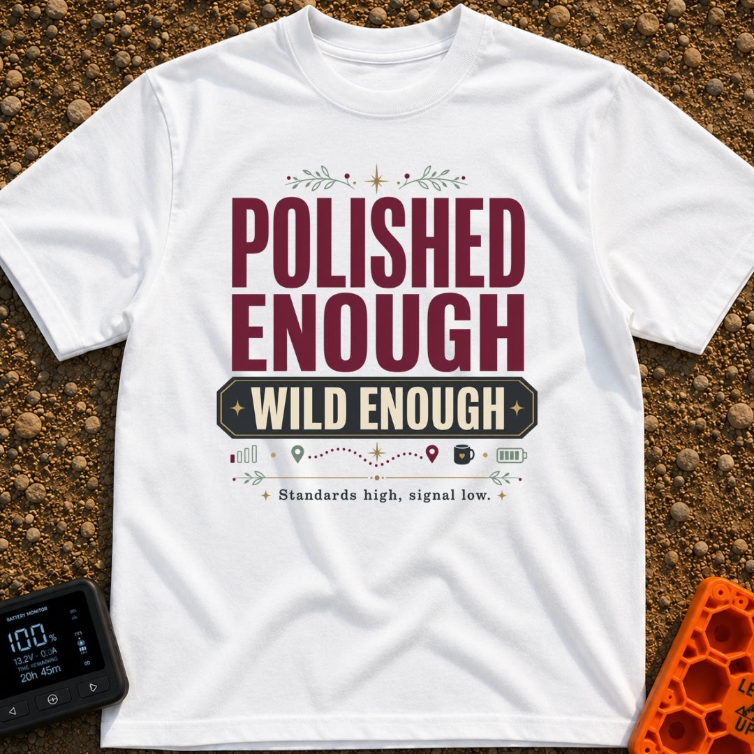Standards High Signal Low - T-Shirt in White - A typographic design featuring the large text "POLISHED ENOUGH" and "WILD...