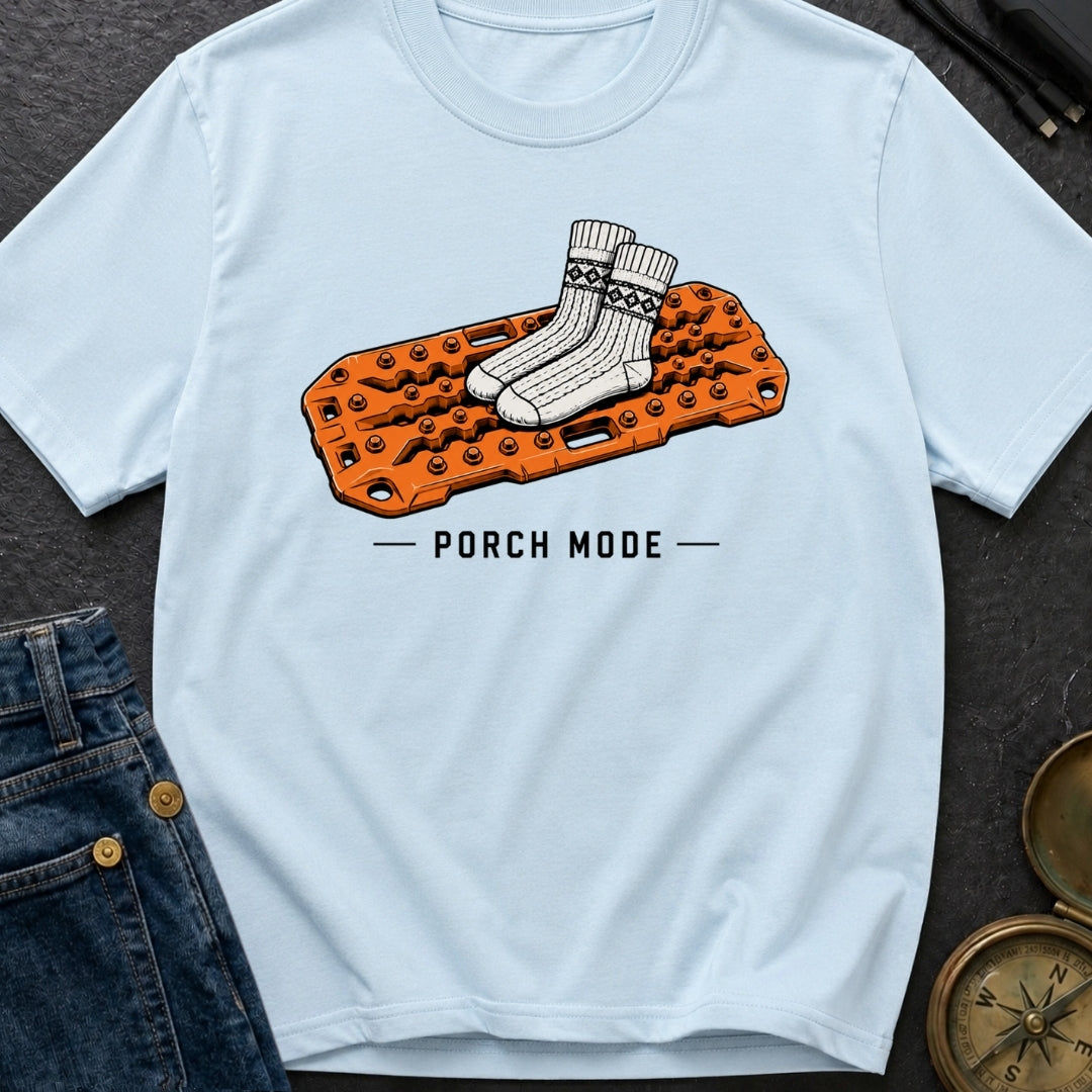 Stuck In Porch Mode - T-Shirt