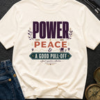 Power Peace And A Good Pull Off - T-Shirt