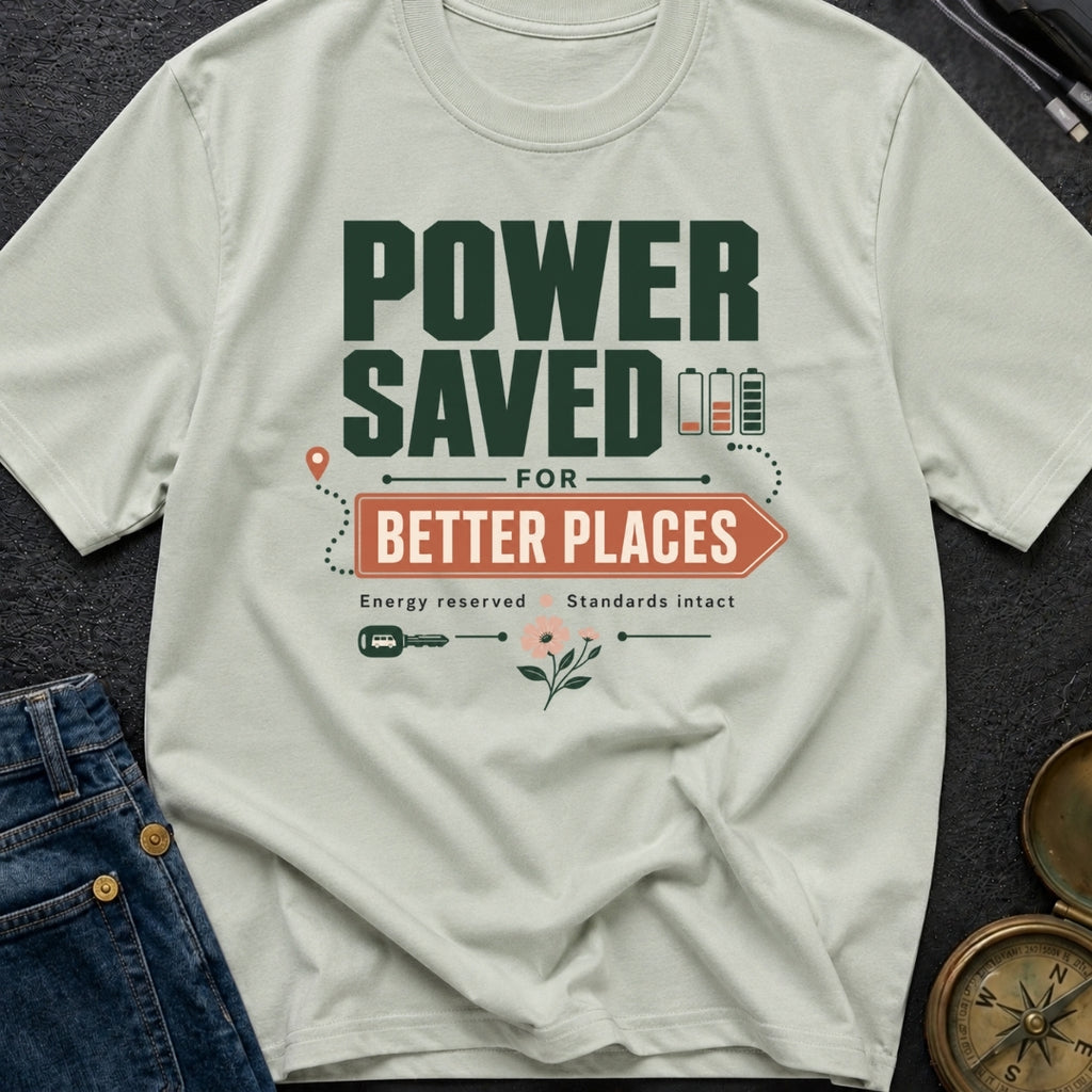 Power Saved For Better Places - T-Shirt