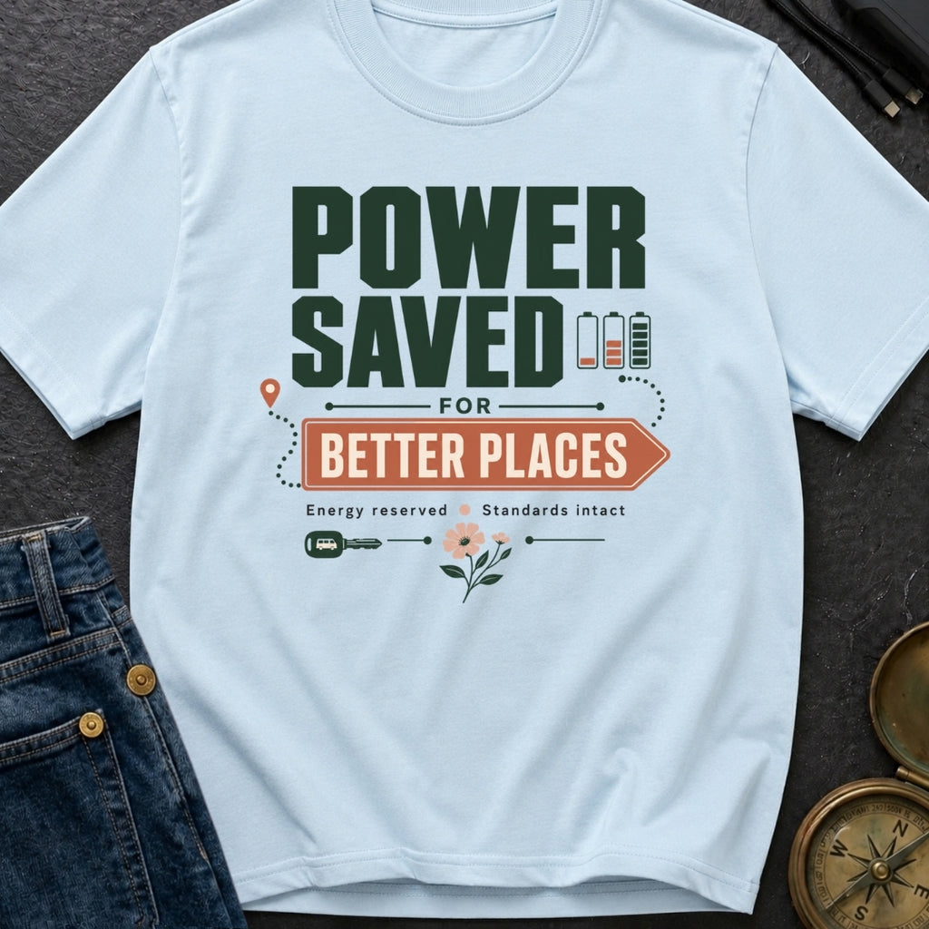 Power Saved For Better Places - T-Shirt