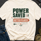 Power Saved For Better Places - T-Shirt