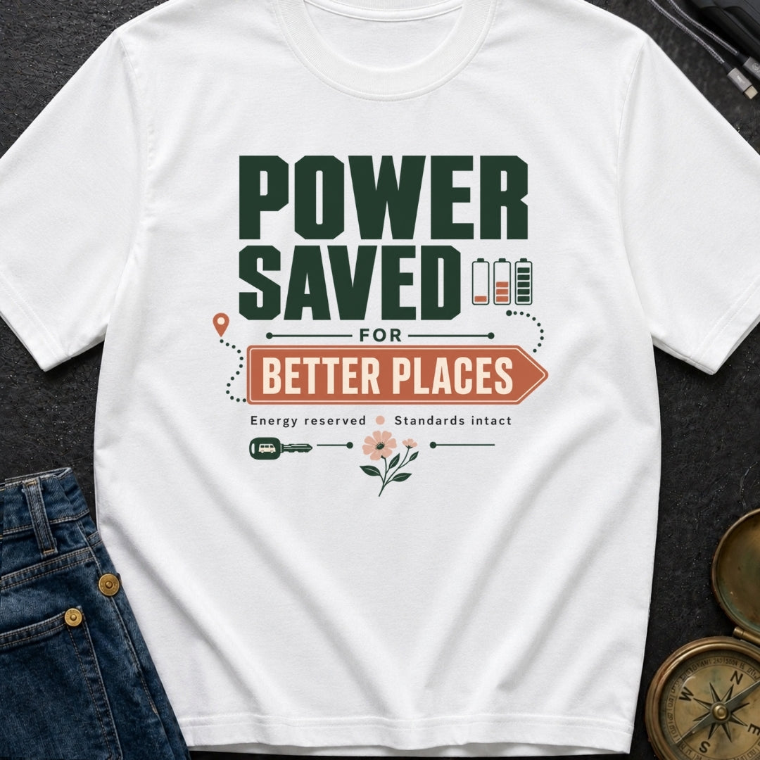 Power Saved For Better Places - T-Shirt