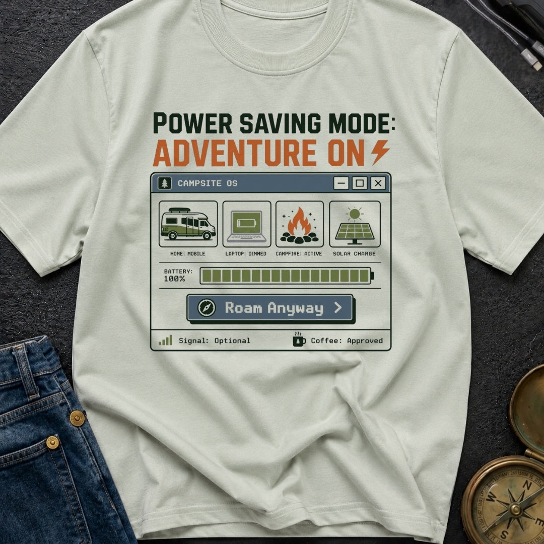 Power Saving Mode Adventure On - T-Shirt