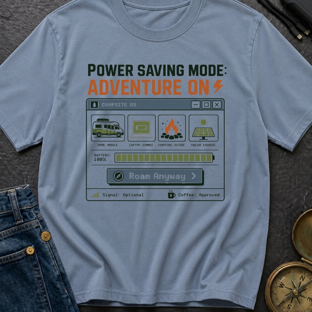 Power Saving Mode Adventure On - T-Shirt