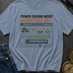 Power Saving Mode Adventure On - T-Shirt