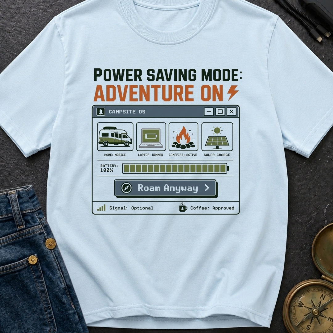 Power Saving Mode Adventure On - T-Shirt