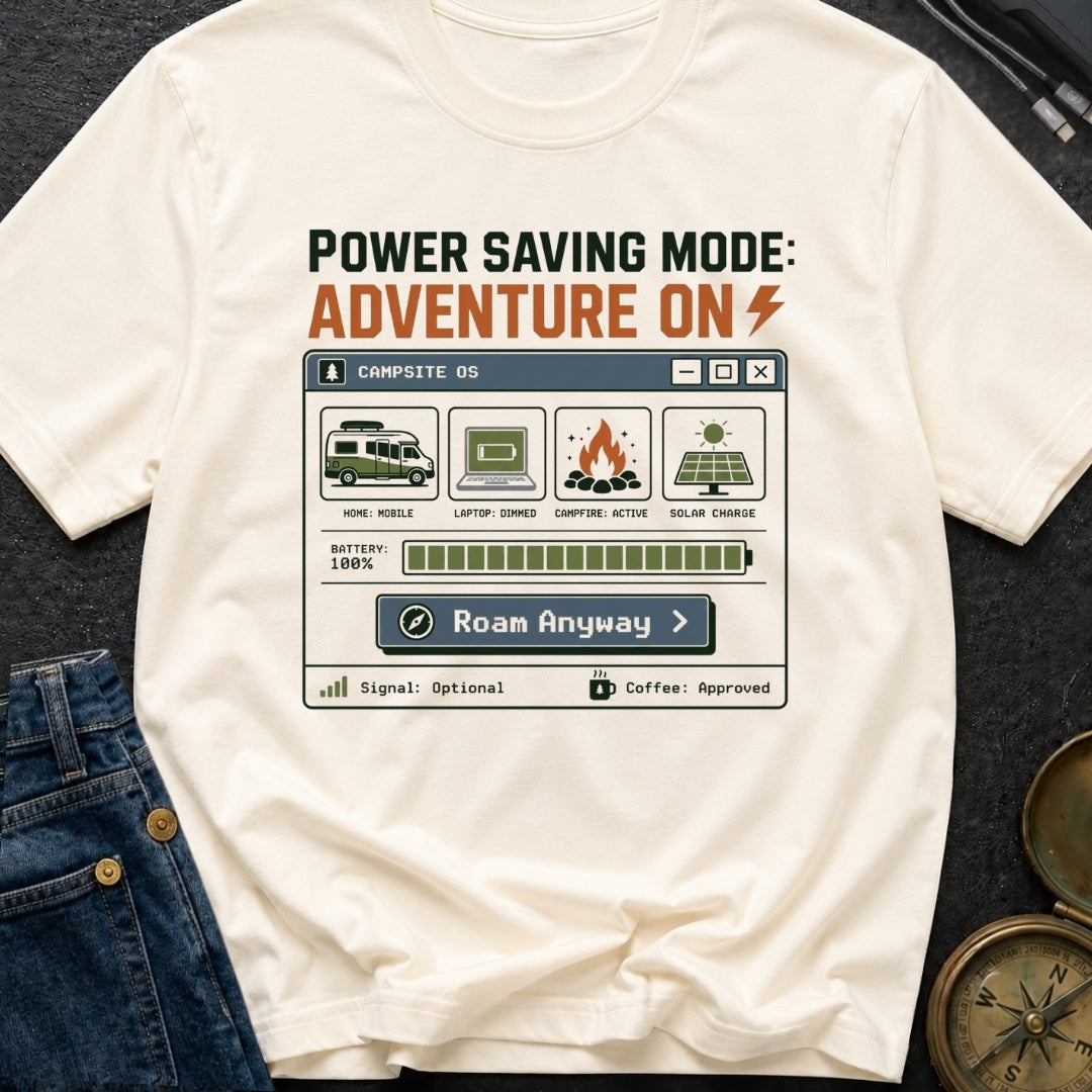 Power Saving Mode Adventure On - T-Shirt