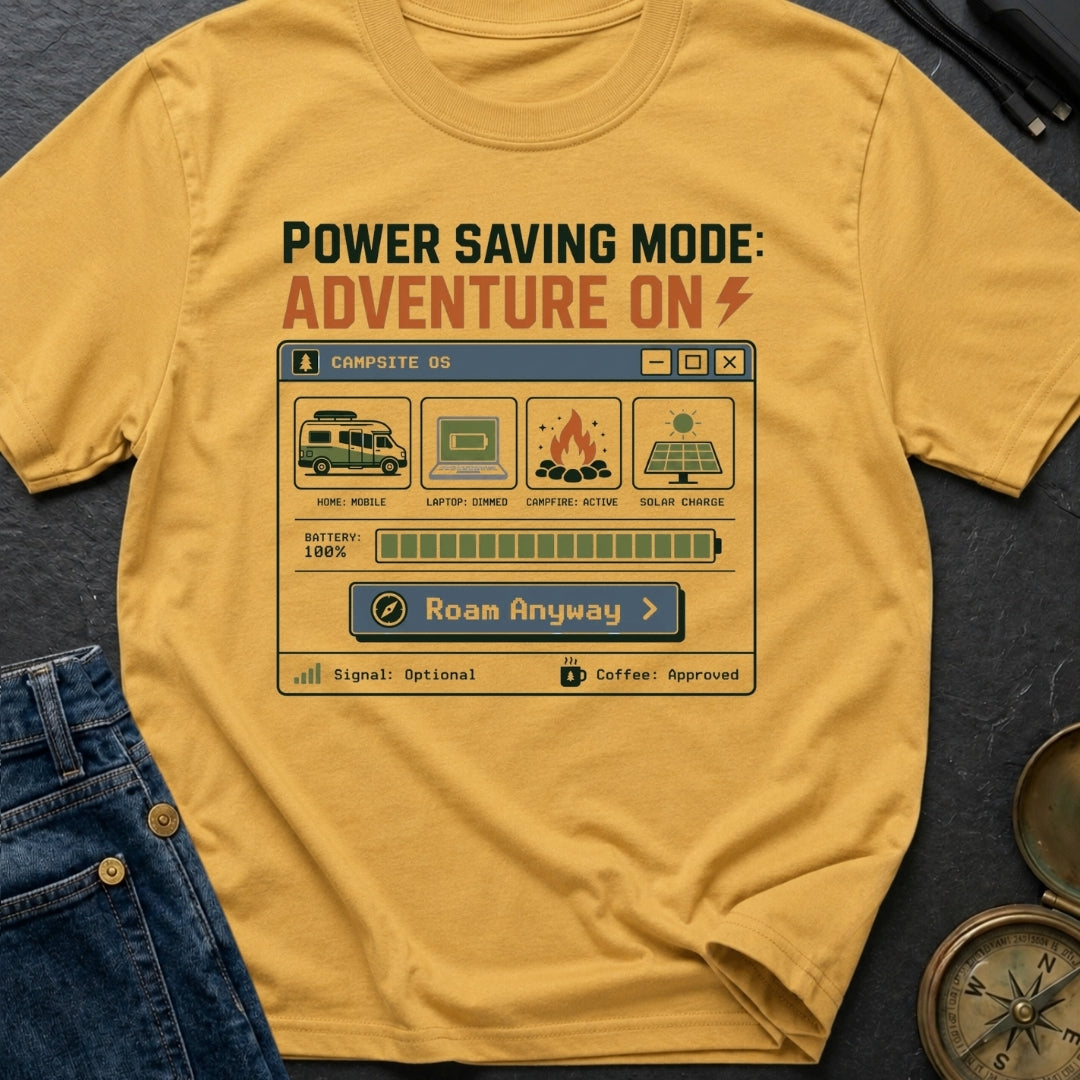 Power Saving Mode Adventure On - T-Shirt