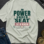 Power Under Seat Cat In Window - T-Shirt