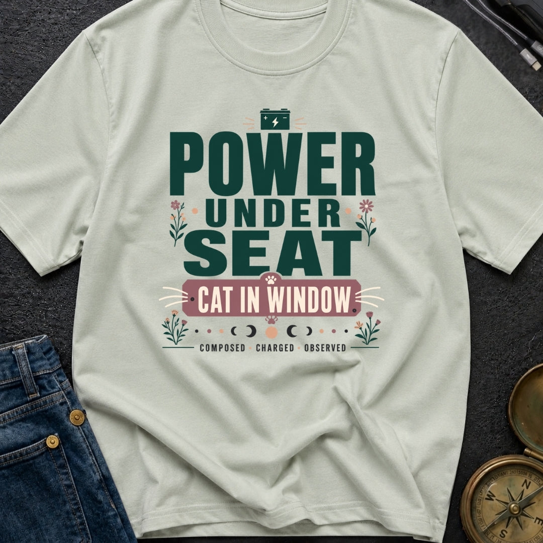 Power Under Seat Cat In Window - T-Shirt