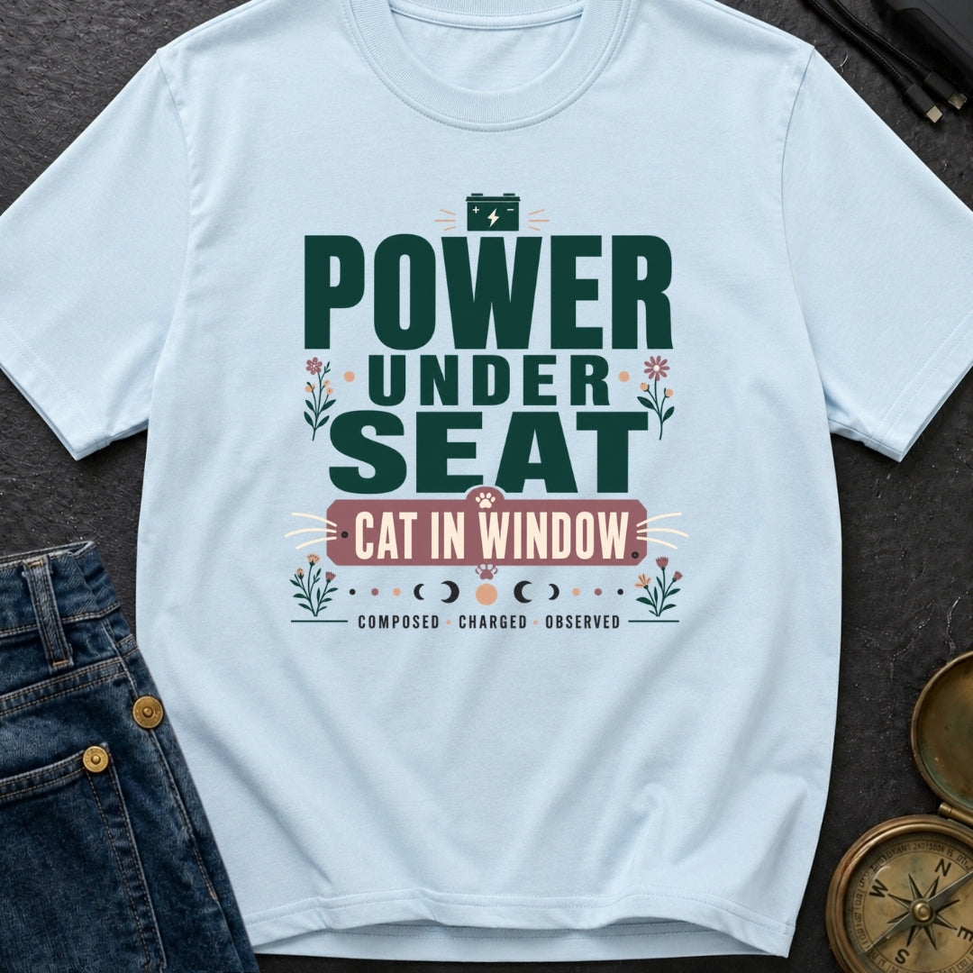 Power Under Seat Cat In Window - T-Shirt