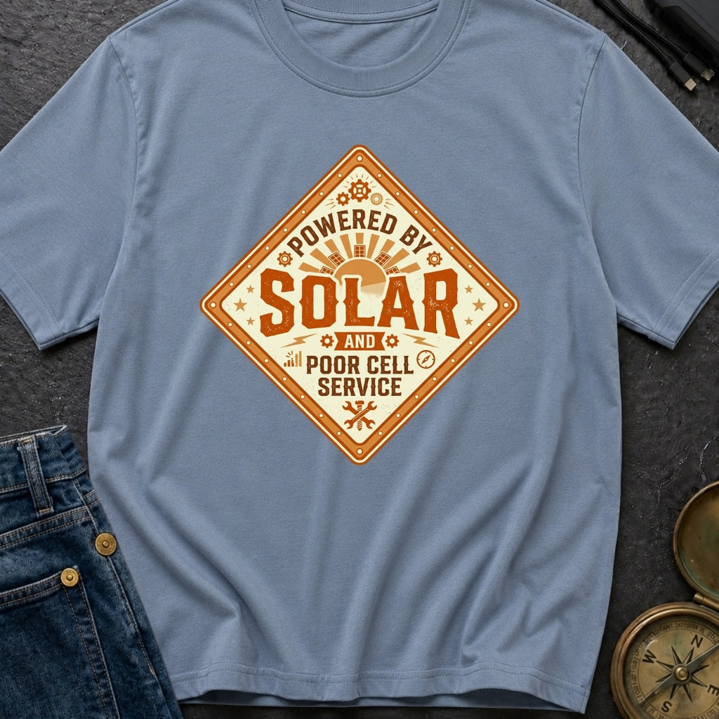 Powered By Solar And Poor Cell Service - T-Shirt
